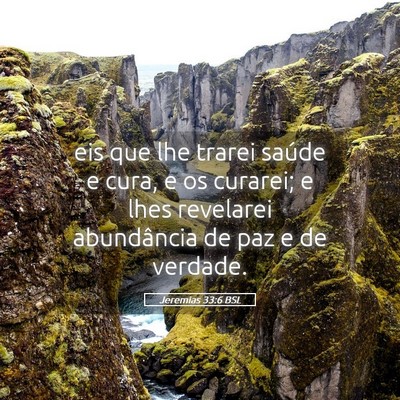 Picture 05 - Jeremias 33:6 BSL - eis que lhe trarei saúde e cura, e os curarei; e - Bible Verse Picture