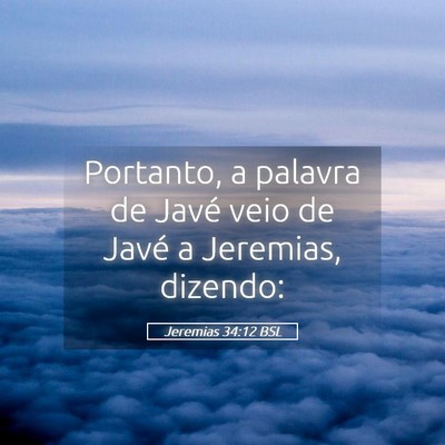 Picture 05 - Jeremias 34:12 BSL - Portanto, a palavra de Javé veio de Javé a - Bible Verse Picture