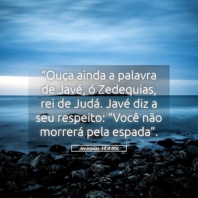 Picture 05 - Jeremias 34:4 BSL - “Ouça ainda a palavra de Javé, ó Zedequias, - Bible Verse Picture