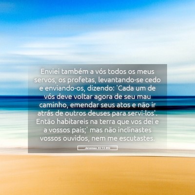 Picture 05 - Jeremias 35:15 BSL - Enviei também a vós todos os meus servos, os - Bible Verse Picture
