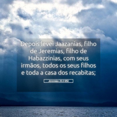 Picture 05 - Jeremias 35:3 BSL - Depois levei Jaazanias, filho de Jeremias, filho - Bible Verse Picture