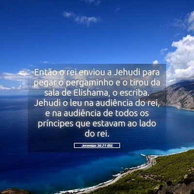Picture 05 - Jeremias 36:21 BSL - Então o rei enviou a Jehudi para pegar o - Bible Verse Picture