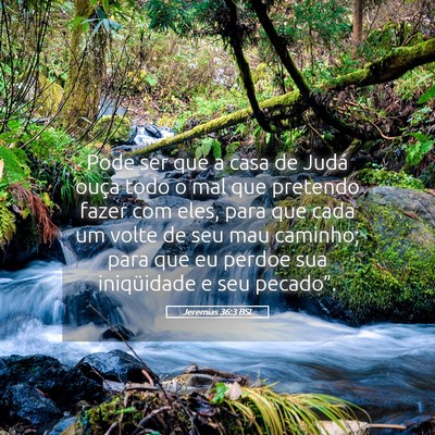 Picture 05 - Jeremias 36:3 BSL - Pode ser que a casa de Judá ouça todo o mal que - Bible Verse Picture