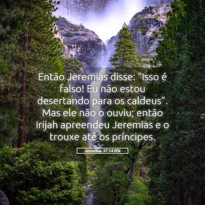 Picture 05 - Jeremias 37:14 BSL - Então Jeremias disse: “Isso é falso! Eu não - Bible Verse Picture