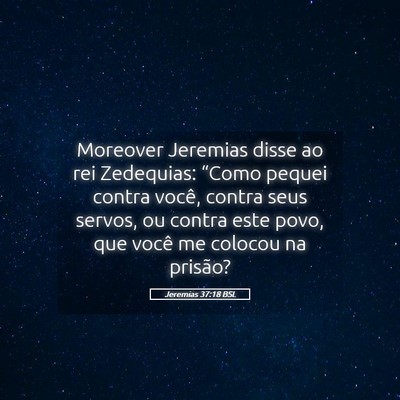Picture 05 - Jeremias 37:18 BSL - Moreover Jeremias disse ao rei Zedequias: “Como - Bible Verse Picture