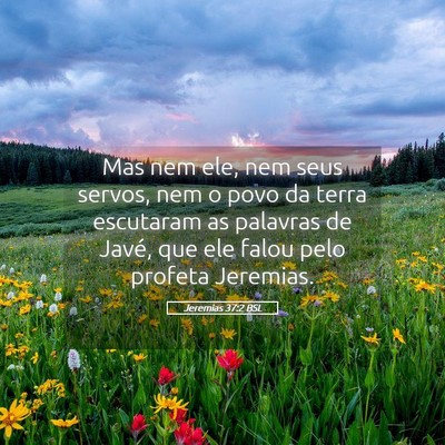 Picture 05 - Jeremias 37:2 BSL - Mas nem ele, nem seus servos, nem o povo da terra - Bible Verse Picture