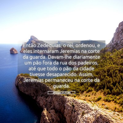 Picture 05 - Jeremias 37:21 BSL - Então Zedequias, o rei, ordenou, e eles - Bible Verse Picture
