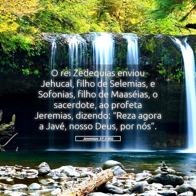 Picture 05 - Jeremias 37:3 BSL - O rei Zedequias enviou Jehucal, filho de - Bible Verse Picture