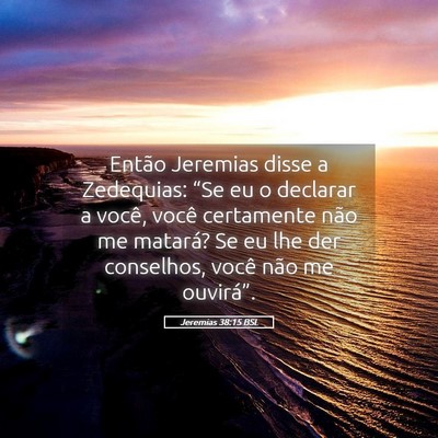 Picture 05 - Jeremias 38:15 BSL - Então Jeremias disse a Zedequias: “Se eu o - Bible Verse Picture