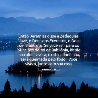 Picture 05 - Jeremias 38:17 BSL - Então Jeremias disse a Zedequias: “Javé, o - Bible Verse Picture