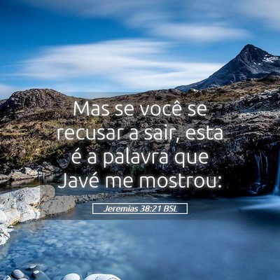 Picture 05 - Jeremias 38:21 BSL - Mas se você se recusar a sair, esta é a palavra - Bible Verse Picture