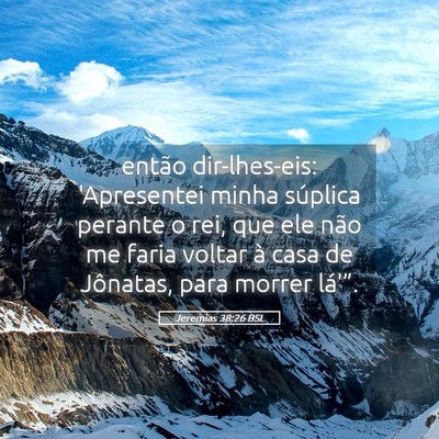 Picture 05 - Jeremias 38:26 BSL - então dir-lhes-eis: 'Apresentei minha súplica - Bible Verse Picture