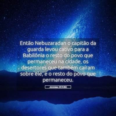 Picture 05 - Jeremias 39:9 BSL - Então Nebuzaradan o capitão da guarda levou - Bible Verse Picture