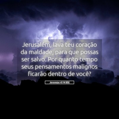 Picture 05 - Jeremias 4:14 BSL - Jerusalém, lava teu coração da maldade, para - Bible Verse Picture