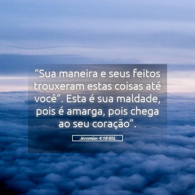 Picture 05 - Jeremias 4:18 BSL - “Sua maneira e seus feitos trouxeram estas - Bible Verse Picture