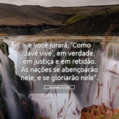 Picture 05 - Jeremias 4:2 BSL - e você jurará, 'Como Javé vive', em verdade, - Bible Verse Picture