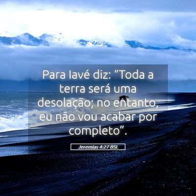 Picture 05 - Jeremias 4:27 BSL - Para Iavé diz: “Toda a terra será uma - Bible Verse Picture