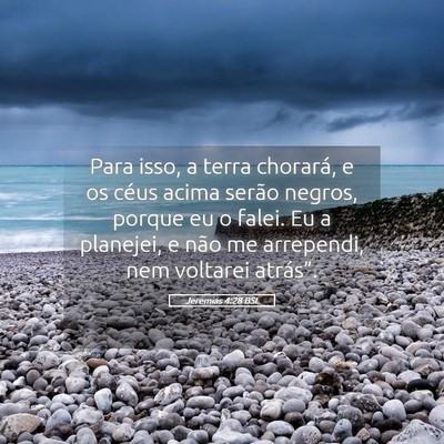 Picture 05 - Jeremias 4:28 BSL - Para isso, a terra chorará, e os céus acima - Bible Verse Picture