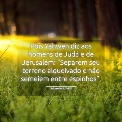 Picture 05 - Jeremias 4:3 BSL - Pois Yahweh diz aos homens de Judá e de - Bible Verse Picture