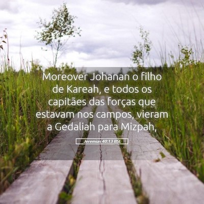 Picture 05 - Jeremias 40:13 BSL - Moreover Johanan o filho de Kareah, e todos os - Bible Verse Picture