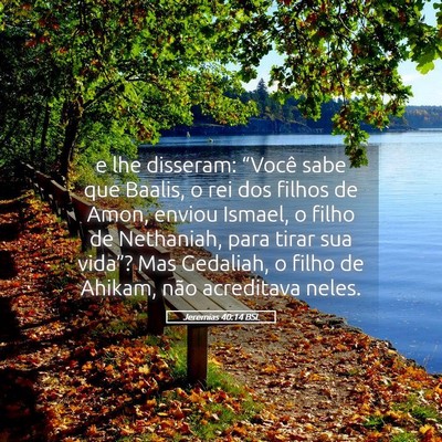 Picture 05 - Jeremias 40:14 BSL - e lhe disseram: “Você sabe que Baalis, o rei - Bible Verse Picture