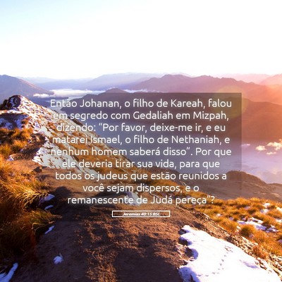Picture 05 - Jeremias 40:15 BSL - Então Johanan, o filho de Kareah, falou em - Bible Verse Picture