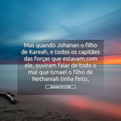 Picture 05 - Jeremias 41:11 BSL - Mas quando Johanan o filho de Kareah, e todos os - Bible Verse Picture