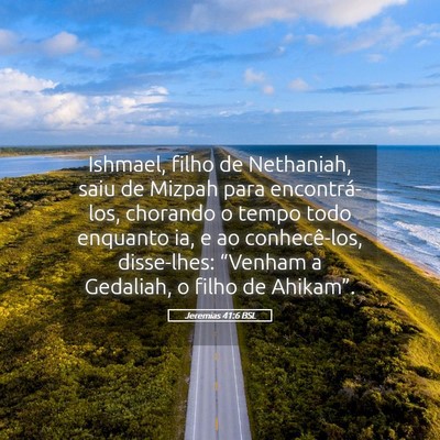 Picture 05 - Jeremias 41:6 BSL - Ishmael, filho de Nethaniah, saiu de Mizpah para - Bible Verse Picture