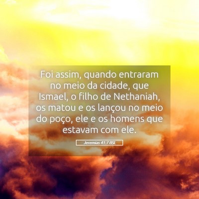 Picture 05 - Jeremias 41:7 BSL - Foi assim, quando entraram no meio da cidade, que - Bible Verse Picture