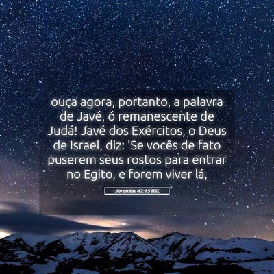 Picture 05 - Jeremias 42:15 BSL - ouça agora, portanto, a palavra de Javé, ó - Bible Verse Picture
