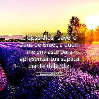 Picture 05 - Jeremias 42:9 BSL - e disse-lhes: “Javé, o Deus de Israel, a quem - Bible Verse Picture