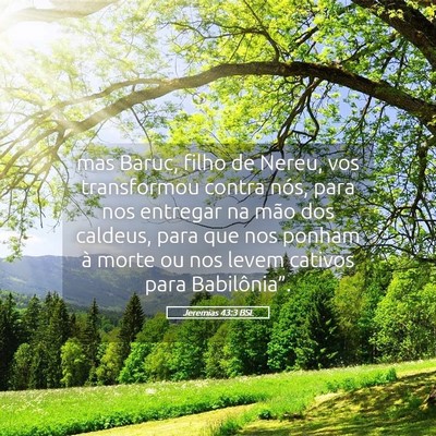 Picture 05 - Jeremias 43:3 BSL - mas Baruc, filho de Nereu, vos transformou contra - Bible Verse Picture