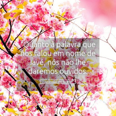 Picture 05 - Jeremias 44:16 BSL - “Quanto à palavra que nos falou em nome de - Bible Verse Picture