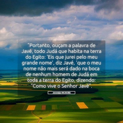 Picture 05 - Jeremias 44:26 BSL - “Portanto, ouçam a palavra de Javé, todo - Bible Verse Picture