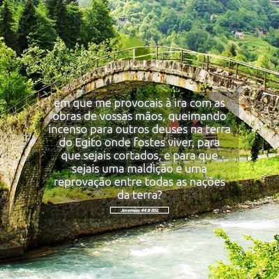 Picture 05 - Jeremias 44:8 BSL - em que me provocais à ira com as obras de vossas - Bible Verse Picture