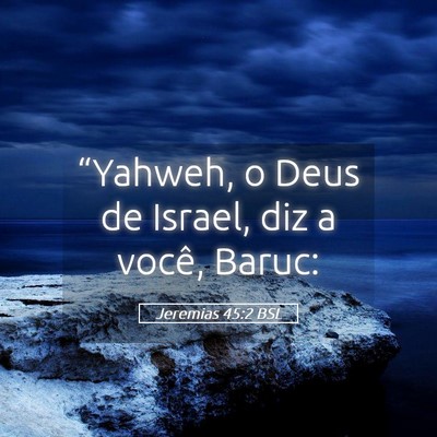 Picture 05 - Jeremias 45:2 BSL - “Yahweh, o Deus de Israel, diz a você, - Bible Verse Picture