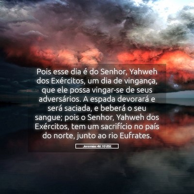 Picture 05 - Jeremias 46:10 BSL - Pois esse dia é do Senhor, Yahweh dos - Bible Verse Picture