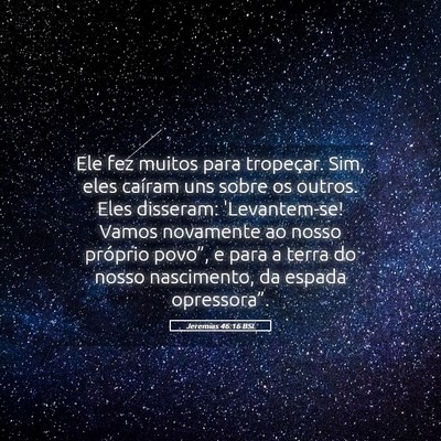 Picture 05 - Jeremias 46:16 BSL - Ele fez muitos para tropeçar. Sim, eles caíram - Bible Verse Picture