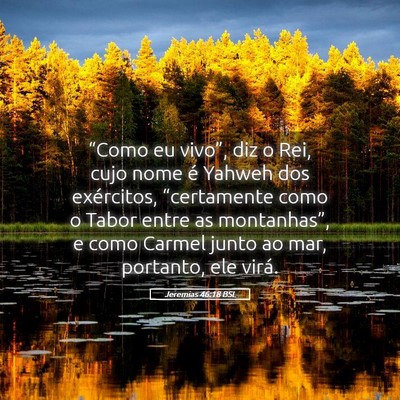 Picture 05 - Jeremias 46:18 BSL - “Como eu vivo”, diz o Rei, cujo nome é - Bible Verse Picture