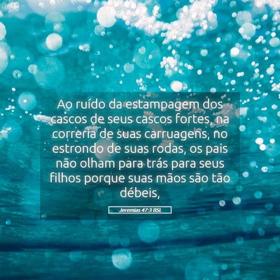 Picture 05 - Jeremias 47:3 BSL - Ao ruído da estampagem dos cascos de seus cascos - Bible Verse Picture