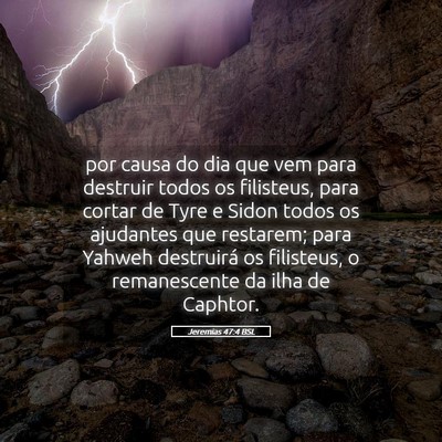 Picture 05 - Jeremias 47:4 BSL - por causa do dia que vem para destruir todos os - Bible Verse Picture