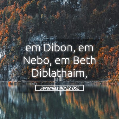 Picture 05 - Jeremias 48:22 BSL - em Dibon, em Nebo, em Beth - Bible Verse Picture