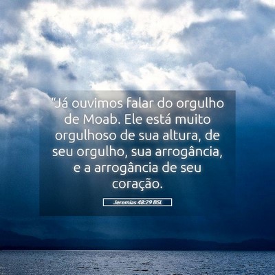 Picture 05 - Jeremias 48:29 BSL - “Já ouvimos falar do orgulho de Moab. Ele - Bible Verse Picture