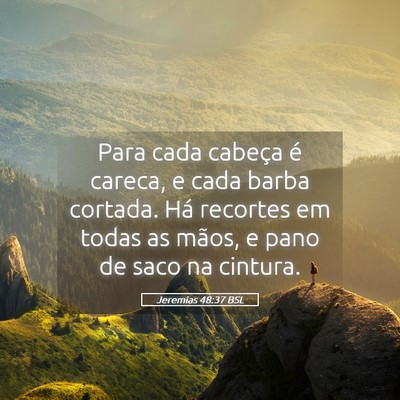 Picture 05 - Jeremias 48:37 BSL - Para cada cabeça é careca, e cada barba - Bible Verse Picture