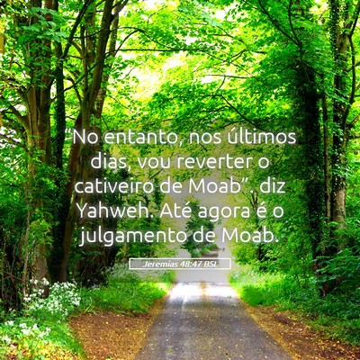 Picture 05 - Jeremias 48:47 BSL - “No entanto, nos últimos dias, vou reverter o - Bible Verse Picture