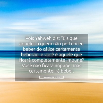 Picture 05 - Jeremias 49:12 BSL - Pois Yahweh diz: “Eis que aqueles a quem não - Bible Verse Picture