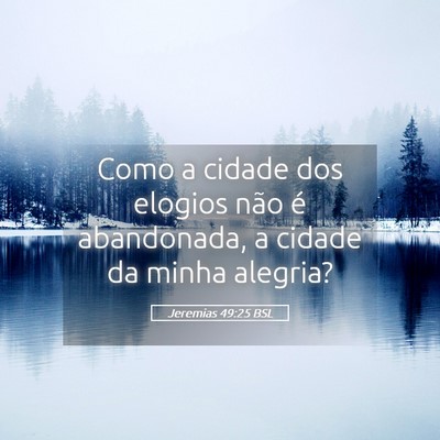 Picture 05 - Jeremias 49:25 BSL - Como a cidade dos elogios não é abandonada, a - Bible Verse Picture