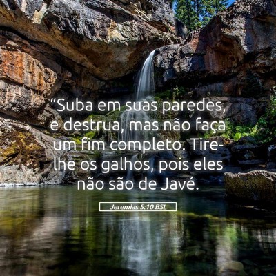 Picture 05 - Jeremias 5:10 BSL - “Suba em suas paredes, e destrua, mas não - Bible Verse Picture