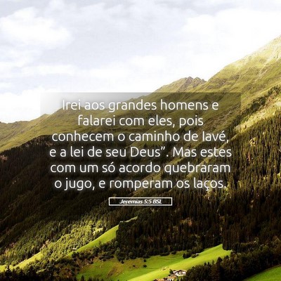 Picture 05 - Jeremias 5:5 BSL - Irei aos grandes homens e falarei com eles, pois - Bible Verse Picture