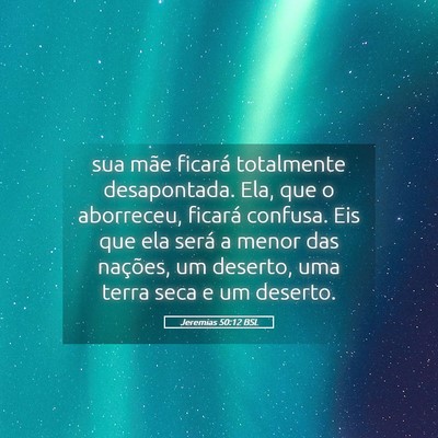 Picture 05 - Jeremias 50:12 BSL - sua mãe ficará totalmente desapontada. Ela, que - Bible Verse Picture